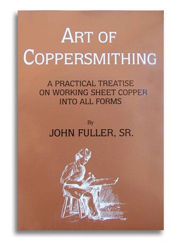 Classic Reprint Art of Coppersmithing A Practical Treatise on Working Sheet Copper Into All Forms 